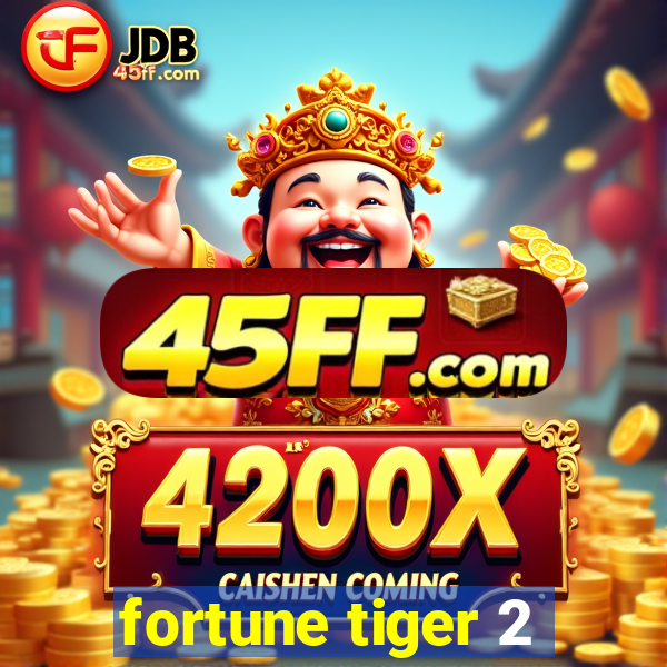 fortune tiger 2